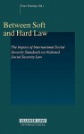 Between Soft and Hard Law: The Impact of International Social Security Standards on National Social Security Law - Frans Pennings