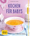 Kochen für Babys: Gesund durchs erste Jahr - Dagmar von Cramm