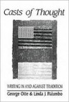 Casts of Thought: Writing in and Against Tradition - George Otte, Linda J. Palumbo