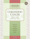 Childhood Cancer: A Parent's Guide to Solid Tumor Cancers - Nancy Keene, Anne Spurgeon