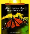 Que bueno que haya insectos! = It's a Good Thing There Are Insects! - Allan Fowler