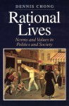 Rational Lives: Norms and Values in Politics and Society - Dennis Chong