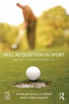 Skill Acquisition in Sport: Research, Theory and Practice - Nicola Hodges, Mark A. Williams