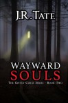 Wayward Souls: The Sequel to Beckoning Souls - J.R. Tate