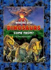 Where Did Dinosaurs Come From? - John Bonnett Wexo