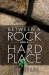 Between a Rock and a Hard Place - Anthony Evans