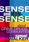 Sense and Nonsense About Crime, Drugs, and Communities: A Policy Guide - Samuel Walker