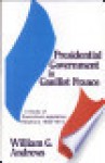 Presidential Government in Gaullist France - William G. Andrews