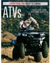 ATVs: Everything You Need to Know (Everything You Need to Know) - Steve Casper