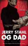 Old Guy Dad: Weird Shit Happens When You Don't Die Young - Jerry Stahl