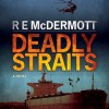 Deadly Straits - R.E. McDermott, Todd Haberkorn