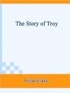 The Story of Troy - Michael Clarke