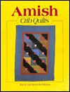 Amish Crib Quilts - Rachel T. Pellman, Kenneth R. Pellman