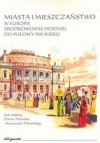 Miasta i mieszczaństwo w Europie rodkowowschodniej do połowy - Krzysztof Mikulski, Dorota Michaluk