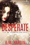 Desperate: I'll Do Anything for Love - B.M. Hardin