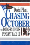 Chasing October: The Dodgers Giants Pennant Race Of 1962 - David Plaut