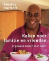 Koken voor familie en vrienden - Ainsley Harriott, Henk Noy