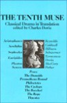 Tenth Muse: Classical Drama In Translation - Charles Doria