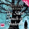 The Silent Touch of Shadows - Christina Courtney