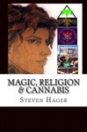 Magic, Religion & Cannabis - Steven Hager