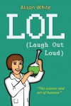 LOL - Laugh Out Loud - Alison White