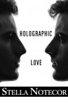 Holographic Love - Stella Notecor