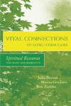 Vital Connections in Long-Term Care: Spiritual Resources for Staff and Residents - Julie Barton