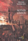 Mother London - Michael Moorcock