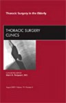 Thoracic Surgery In The Elderly, An Issue Of Thoracic Surgery Clinics (The Clinics: Surgery) - Mark K. Ferguson, Mark W. Green