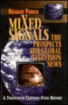 Mixed Signals: The Prospects for Global Television News - Richard Parker