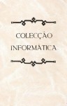 O Desafio Informático (Colecção Informática, #1) - Bruno Lussato, Franco de Sousa