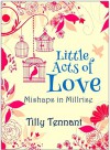 Little Acts of Love (Mishaps in Millrise Book 1) - Tilly Tennant