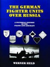 The German Fighter Units Over Russia - Werner Held