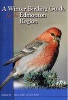 A Winter Birding Guide for the Edmonton Region - Harry Stelfox, Chris Fisher