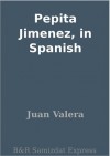 Pepita Jimenez, in Spanish - Juan Valera