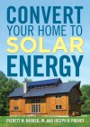 Convert Your Home to Solar Energy - Joseph Provey, Everett M. Barber, Everett M. Barber, Jr.