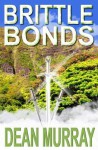 Brittle Bonds (the Guadel Chronicles Volume 3) - Dean Murray