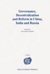 Governance, Decentralization and Reform in China, India and Russia - Jean-Jacques Dethier