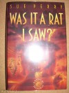 Was It a Rat I Saw? - Sue Perry