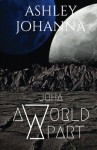 Joha: A World Apart (Joha Series) (Volume 1) - Ashley Johanna, Brooklyn Ann, Brenda Tippin Deliantoni