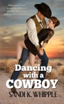 Dancing With A Cowboy - Sandi K Whipple