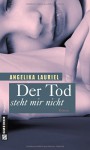 Der Tod steht mir nicht (Frauenromane im GMEINER-Verlag) - Angelika Lauriel