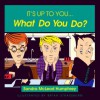 It's Up to You... What Do You Do? - Sandra McLeod Humphrey, Brian Strassburg