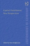 Capital Punishment: New Perspectives - Peter Hodgkinson