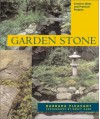 Garden Stone: Creative Ideas, Practical Projects and Inspiration for Purely Decorative Uses - Barbara Pleasant