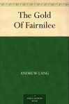 The Gold Of Fairnilee - Andrew Lang