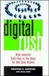 Digital Rush: Nine Internet Start-Ups in the Race for Dot.com Riches - Jonathan Reed Aspatore, Alicia Abell