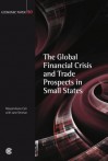 The Global Financial Crisis and Trade Prospects in Small States - Massimiliano Cali, Jane Kennan