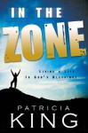 In the Zone: Living a Life in God's Blessings - Patricia King