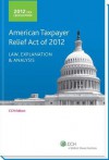 Tax Legislation: American Taxpayer Relief Act of 2012: Law, Explanation and Analysis - CCH Tax Law